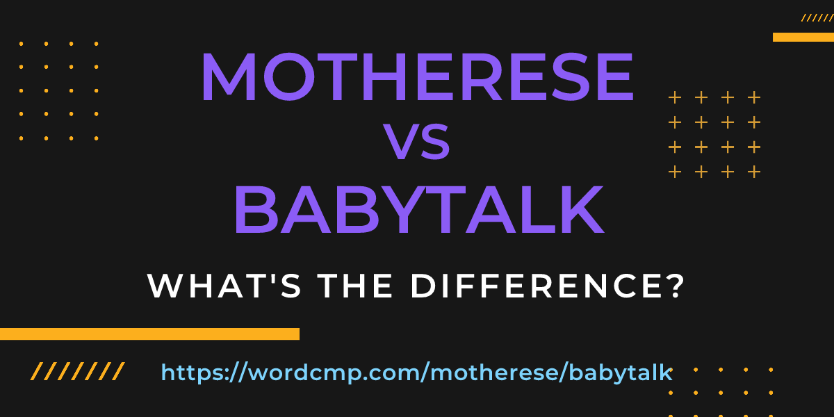 Difference between motherese and babytalk