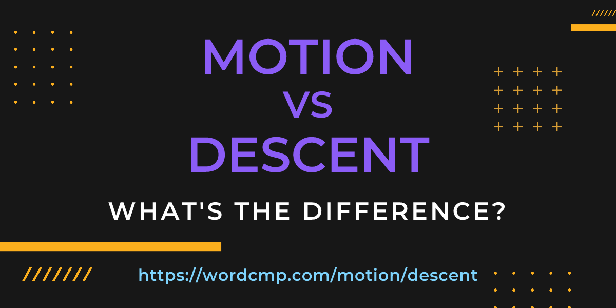 Difference between motion and descent