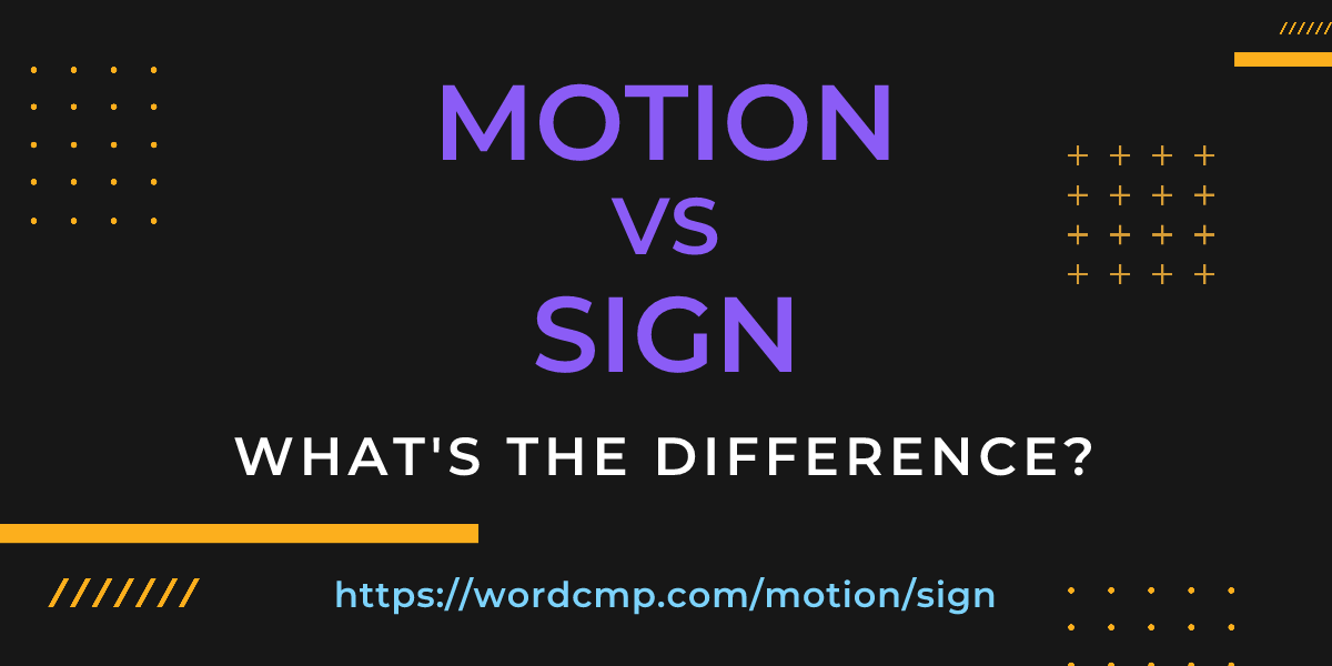 Difference between motion and sign