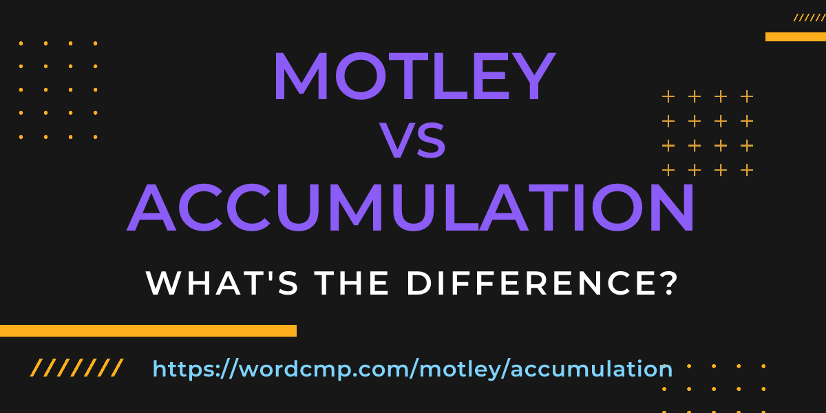 Difference between motley and accumulation