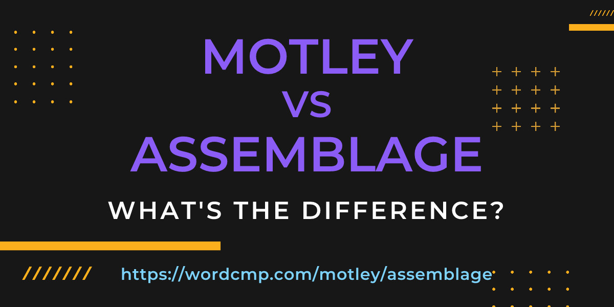 Difference between motley and assemblage