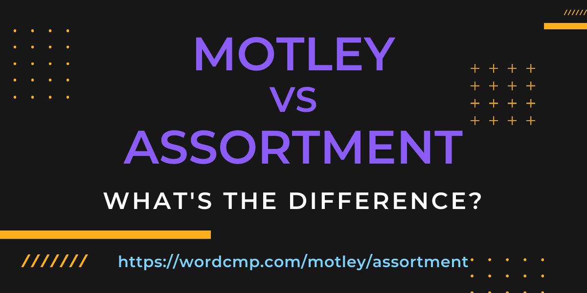 Difference between motley and assortment