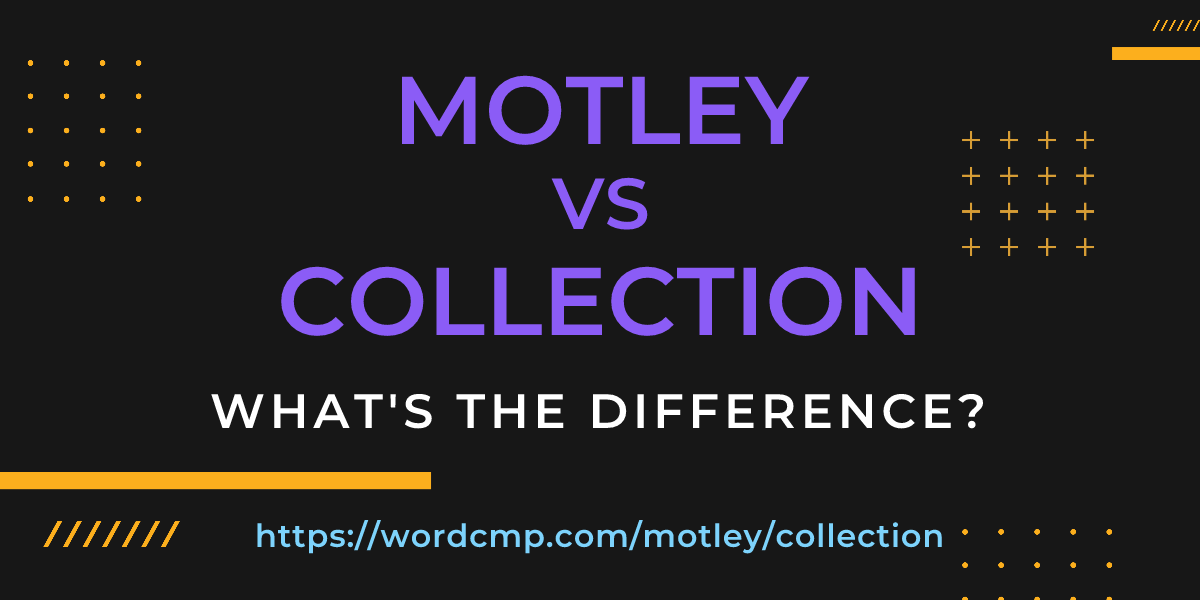 Difference between motley and collection