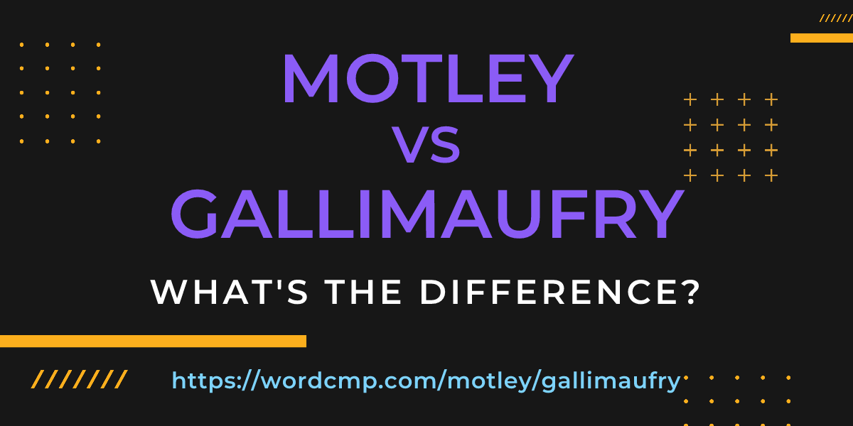 Difference between motley and gallimaufry