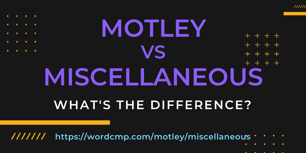 Difference between motley and miscellaneous