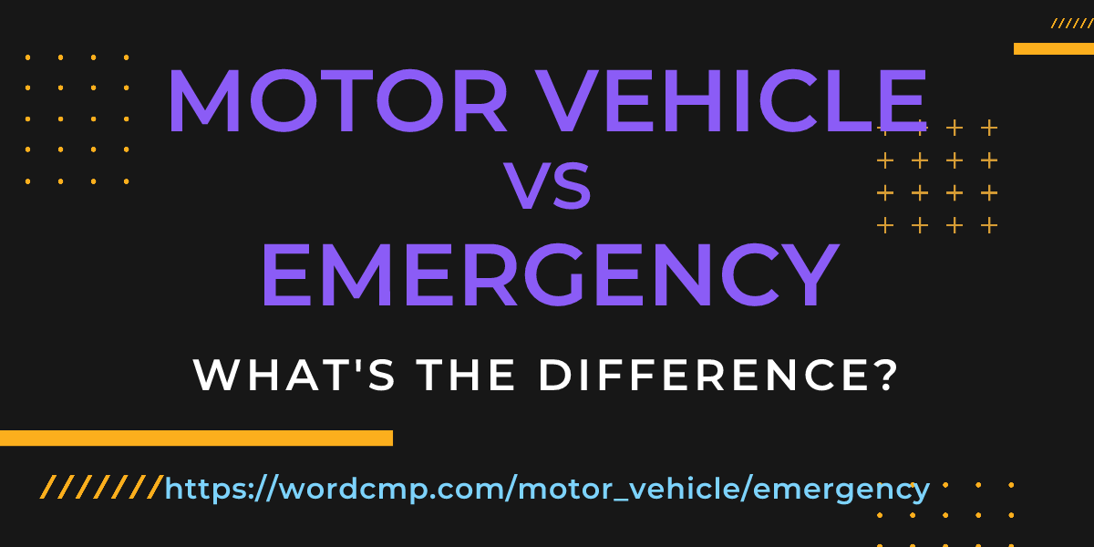 Difference between motor vehicle and emergency