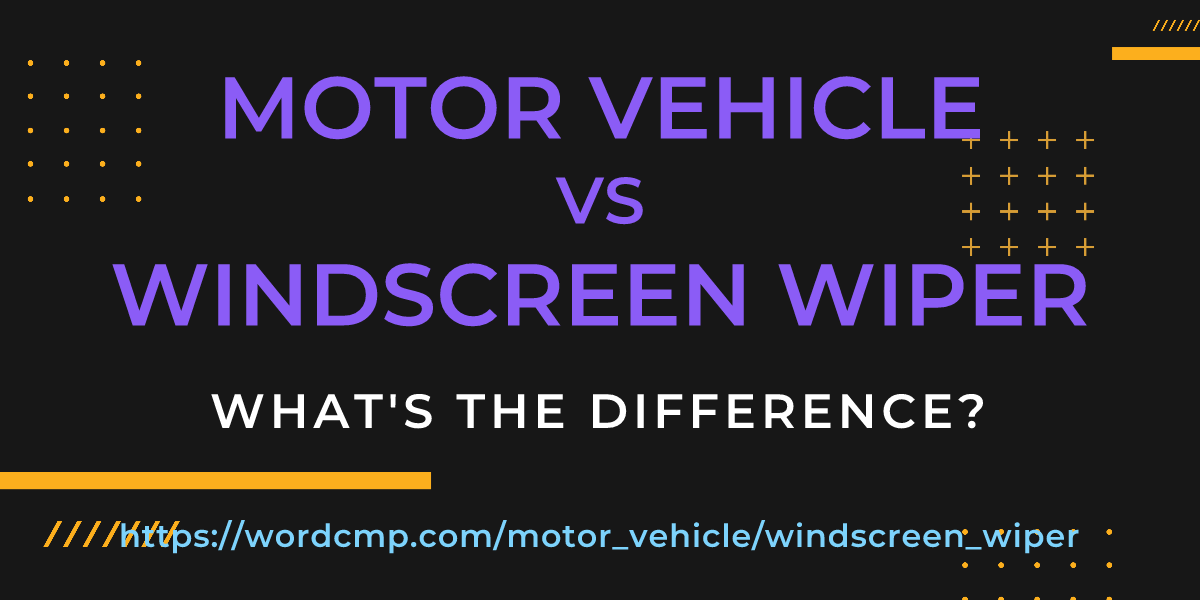 Difference between motor vehicle and windscreen wiper