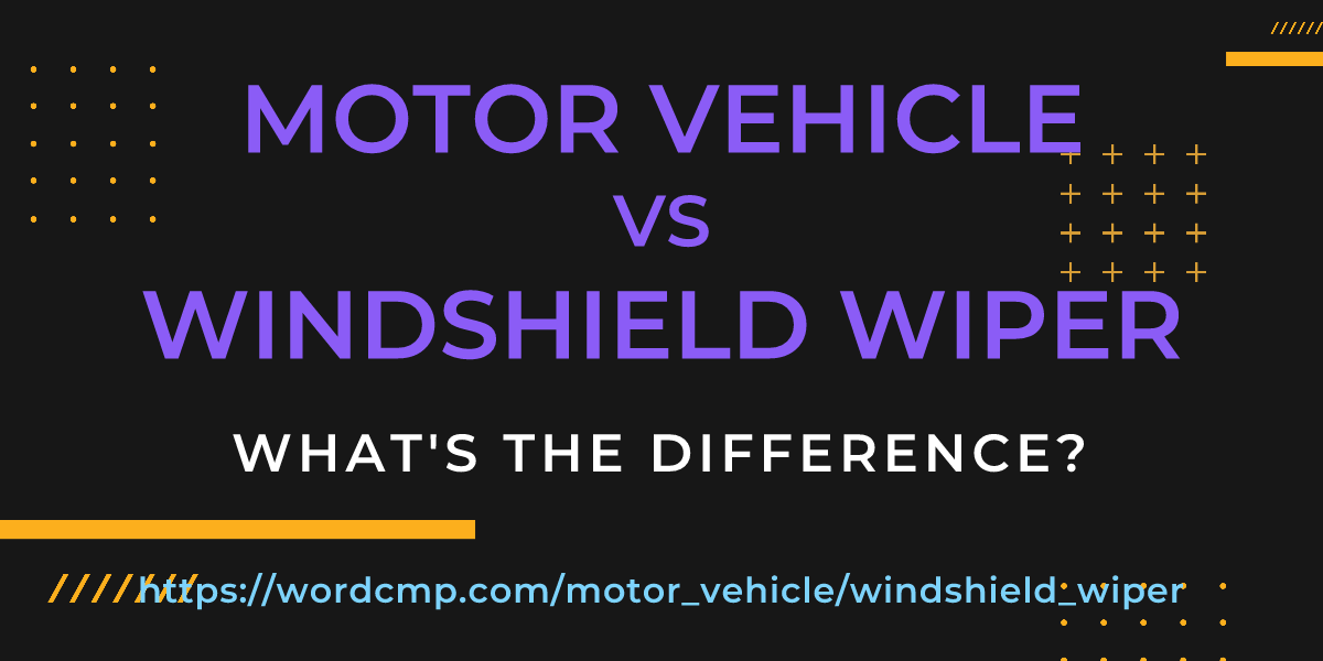 Difference between motor vehicle and windshield wiper