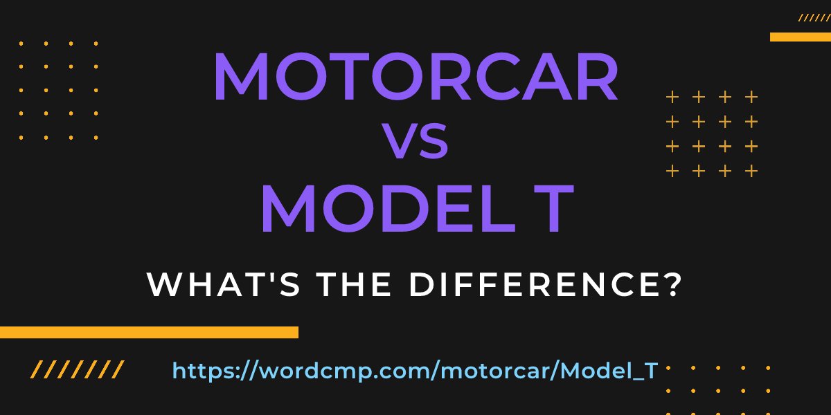 Difference between motorcar and Model T