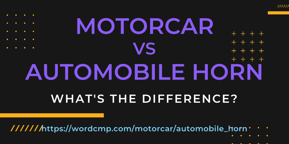 Difference between motorcar and automobile horn