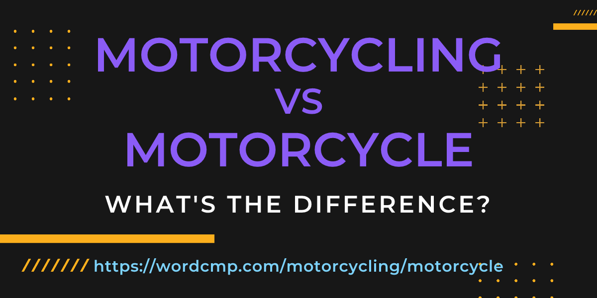 Difference between motorcycling and motorcycle