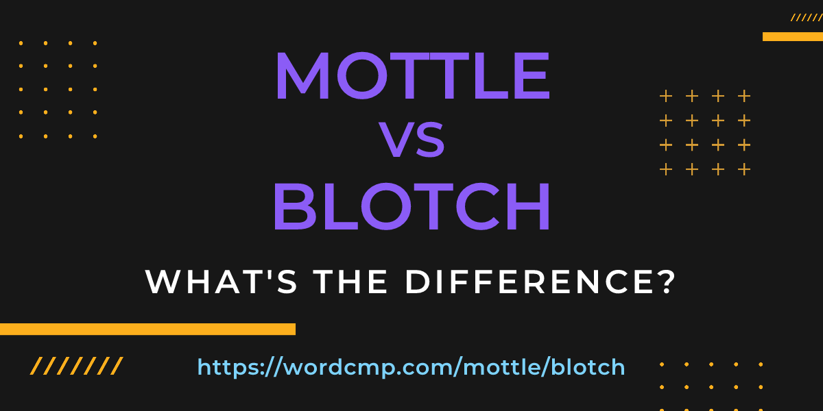 Difference between mottle and blotch