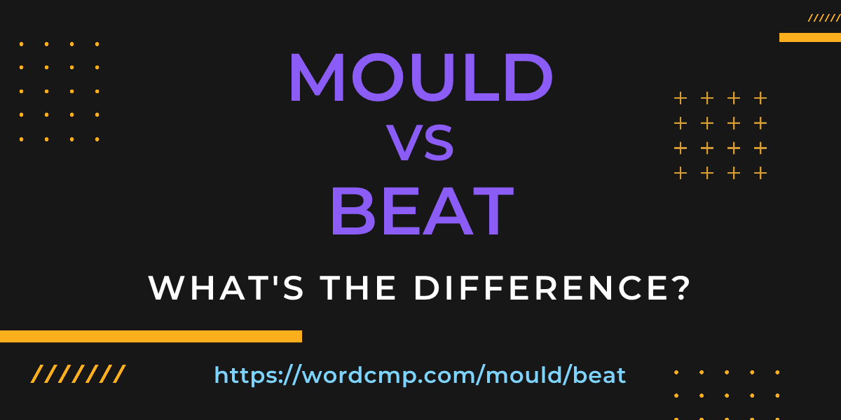 Difference between mould and beat