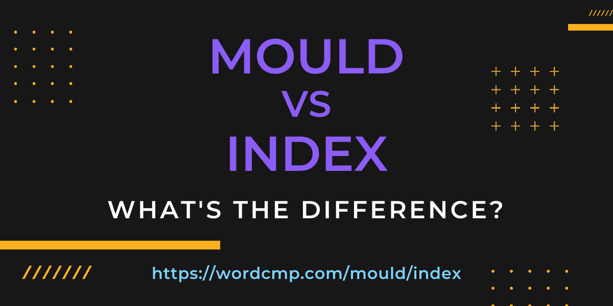 Difference between mould and index
