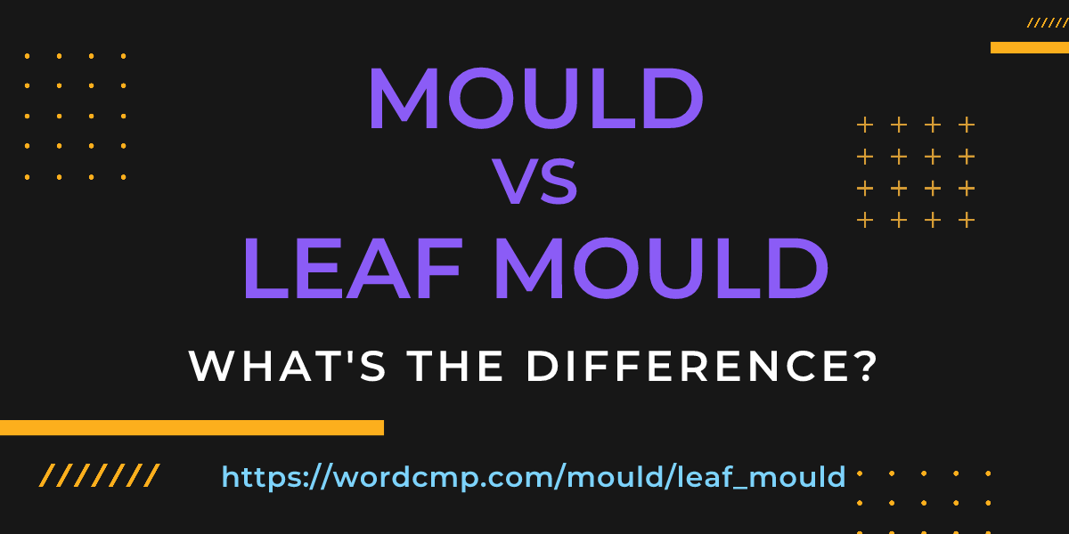 Difference between mould and leaf mould