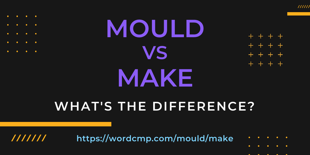 Difference between mould and make