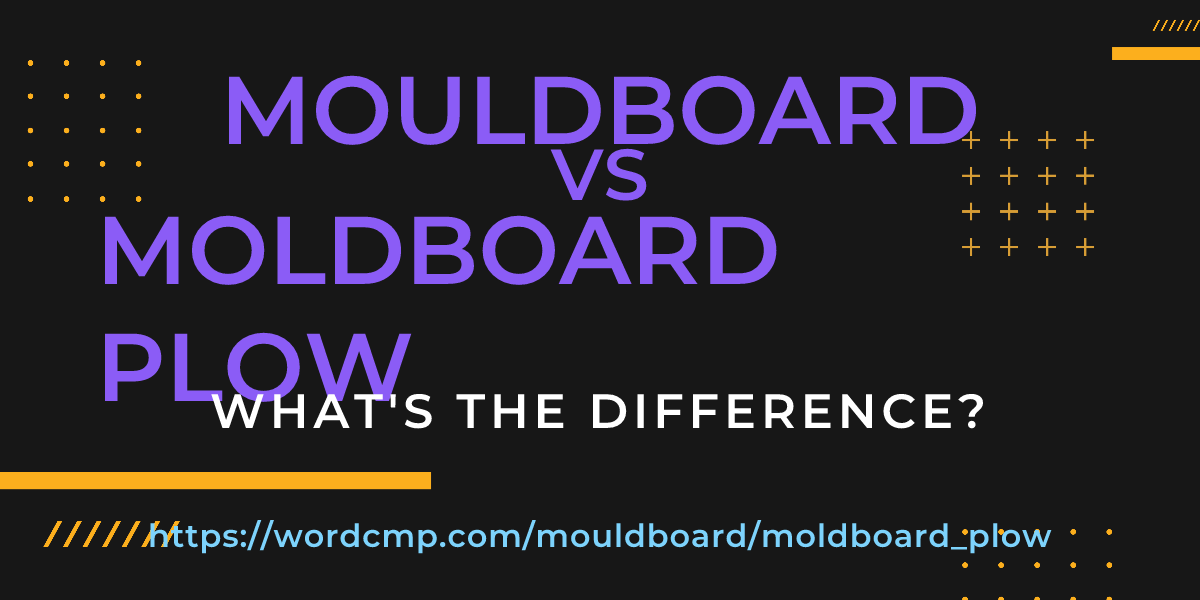 Difference between mouldboard and moldboard plow