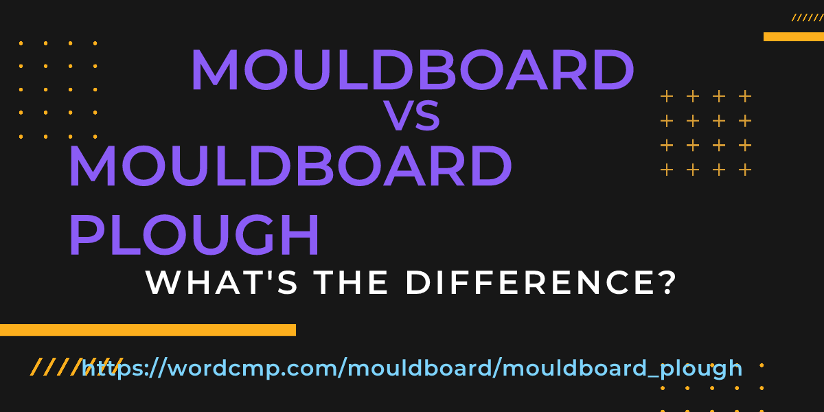 Difference between mouldboard and mouldboard plough