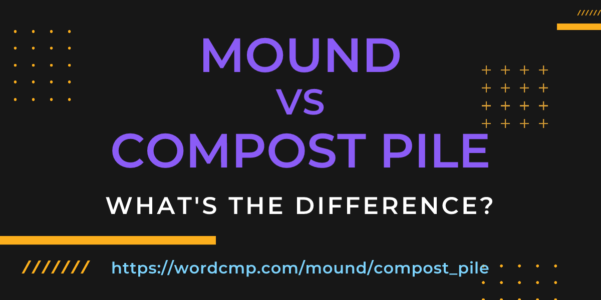 Difference between mound and compost pile