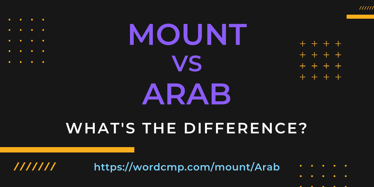 Difference between mount and Arab
