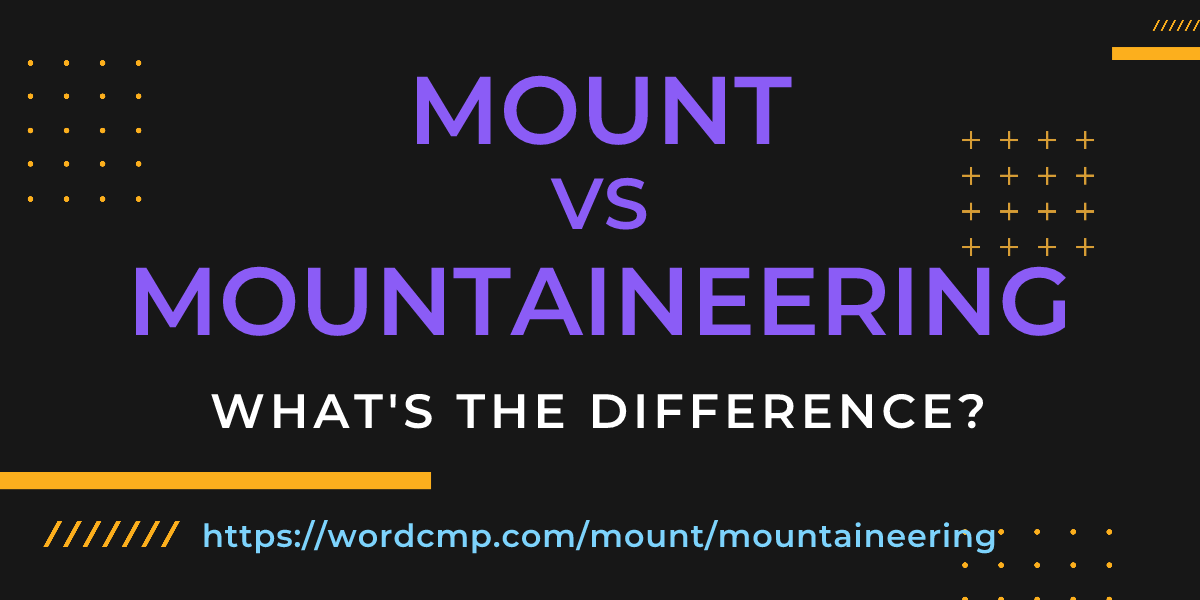 Difference between mount and mountaineering