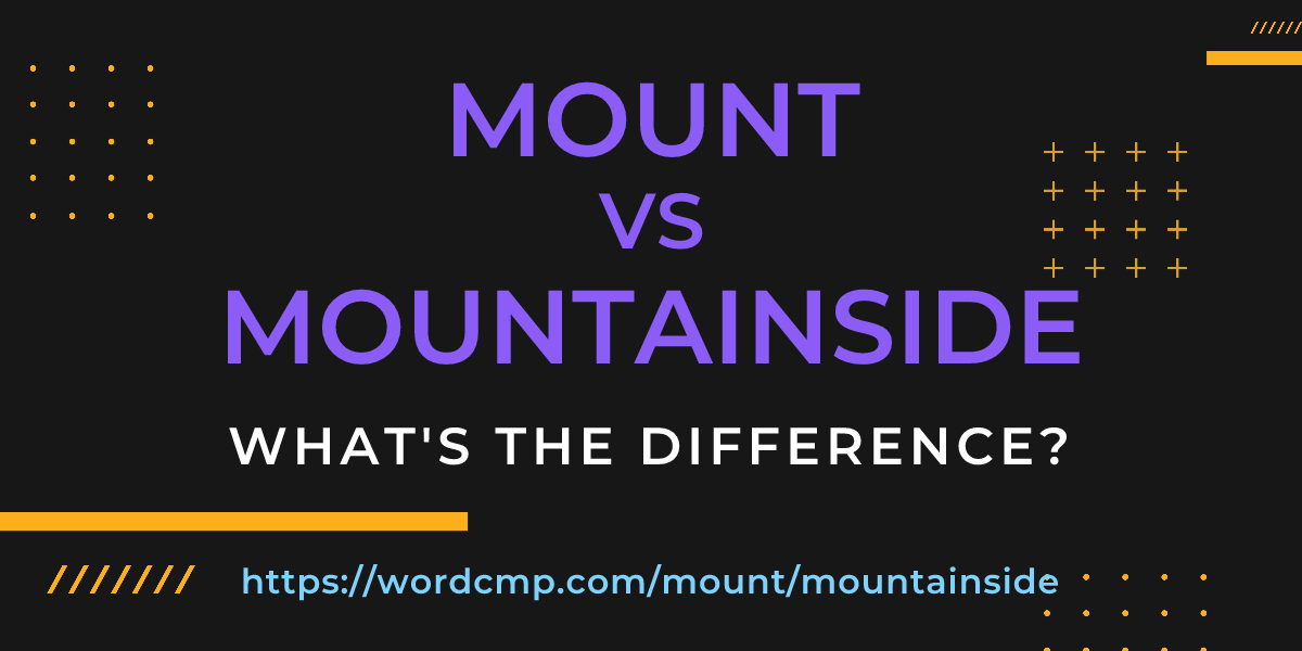 Difference between mount and mountainside