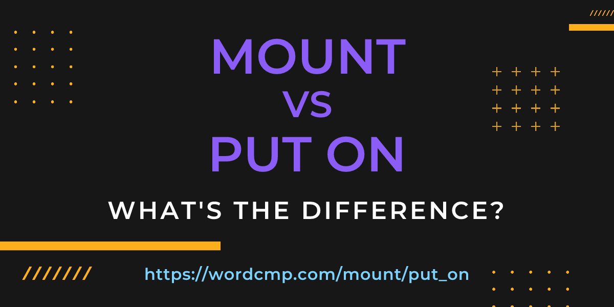 Difference between mount and put on