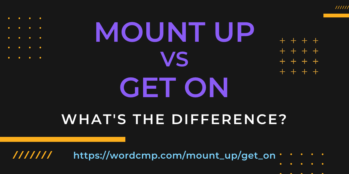 Difference between mount up and get on