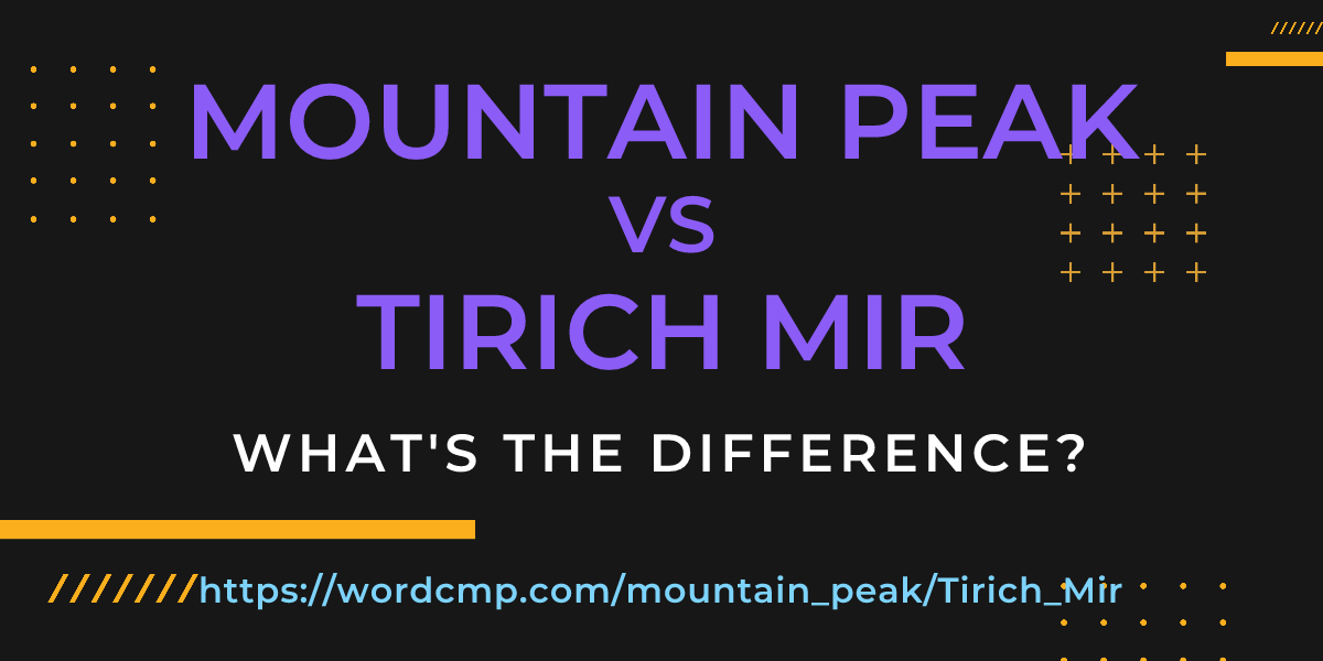 Difference between mountain peak and Tirich Mir