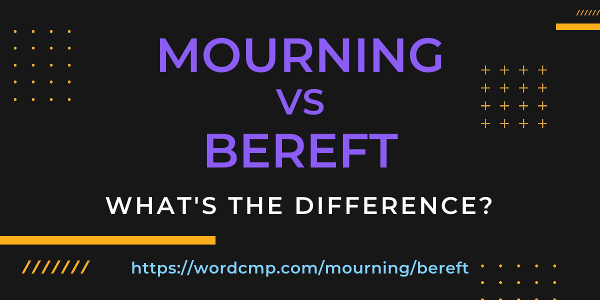 Difference between mourning and bereft
