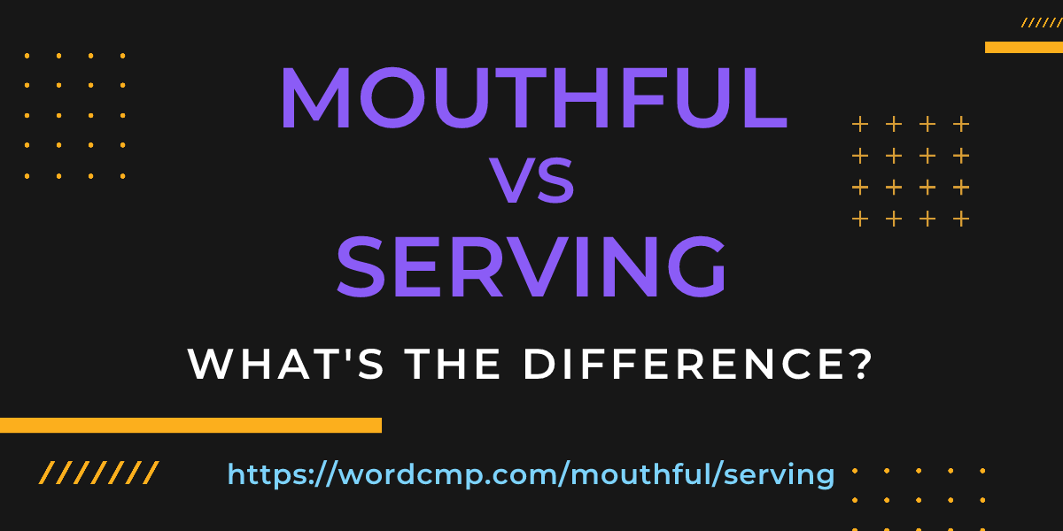 Difference between mouthful and serving