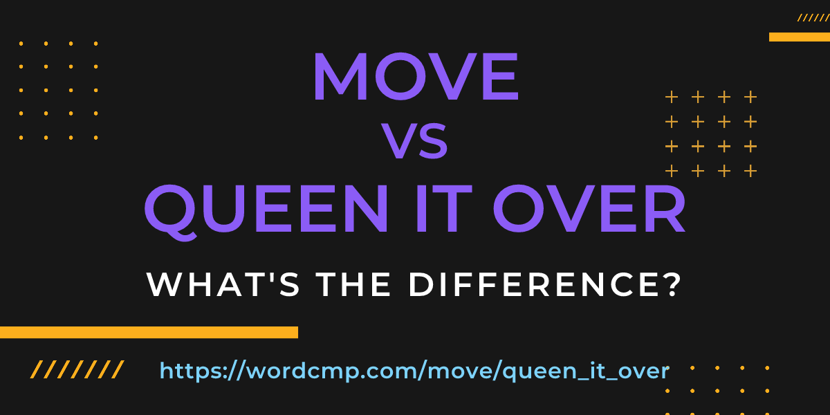 Difference between move and queen it over