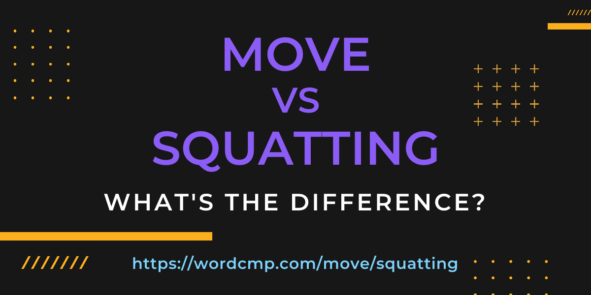 Difference between move and squatting