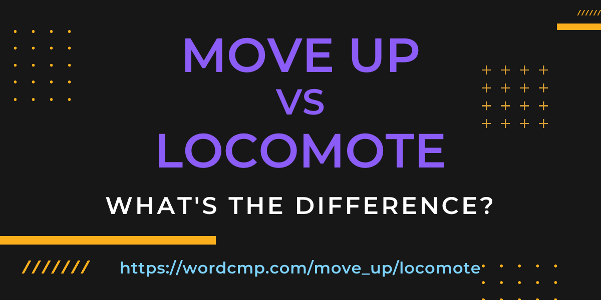 Difference between move up and locomote
