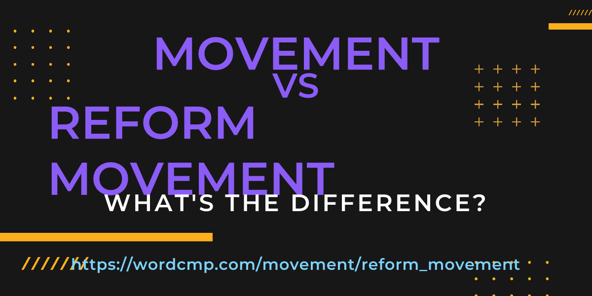 Difference between movement and reform movement