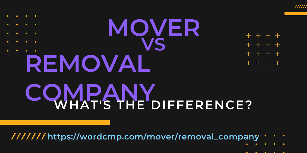 Difference between mover and removal company