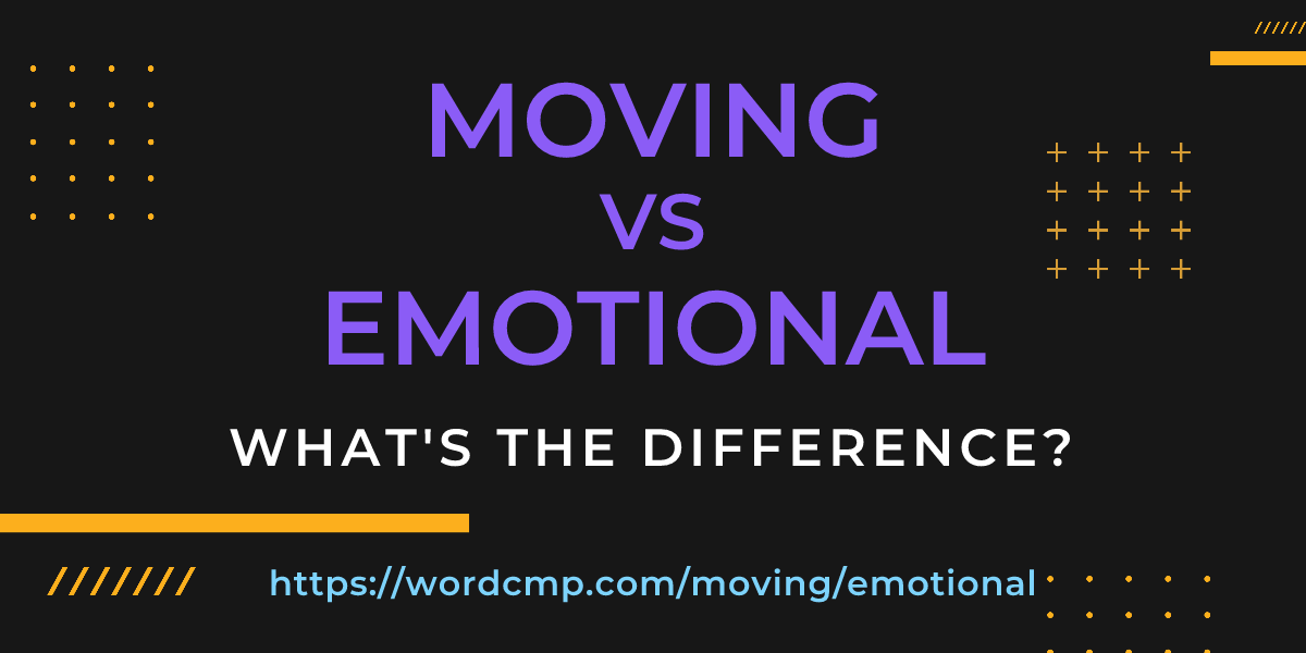 Difference between moving and emotional