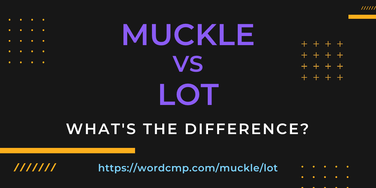 Difference between muckle and lot