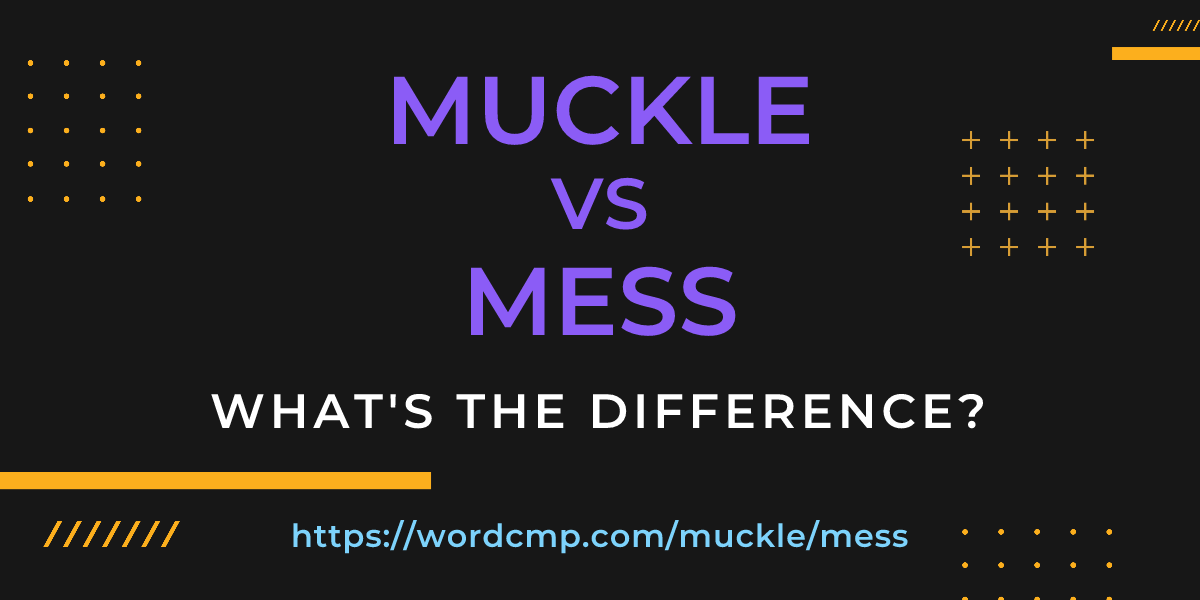 Difference between muckle and mess