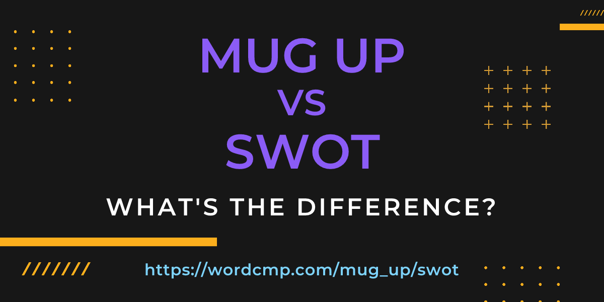 Difference between mug up and swot