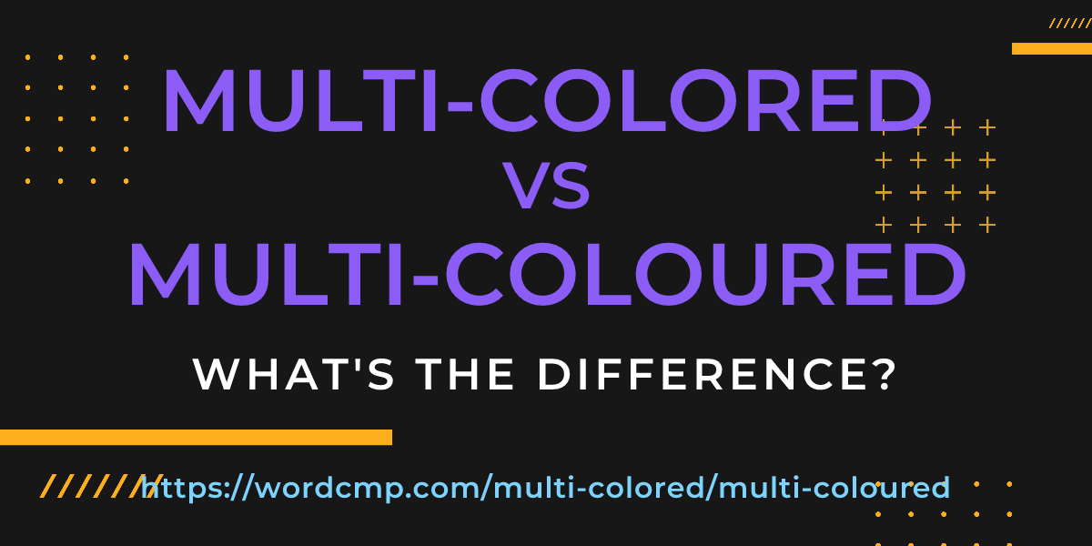 Difference between multi-colored and multi-coloured