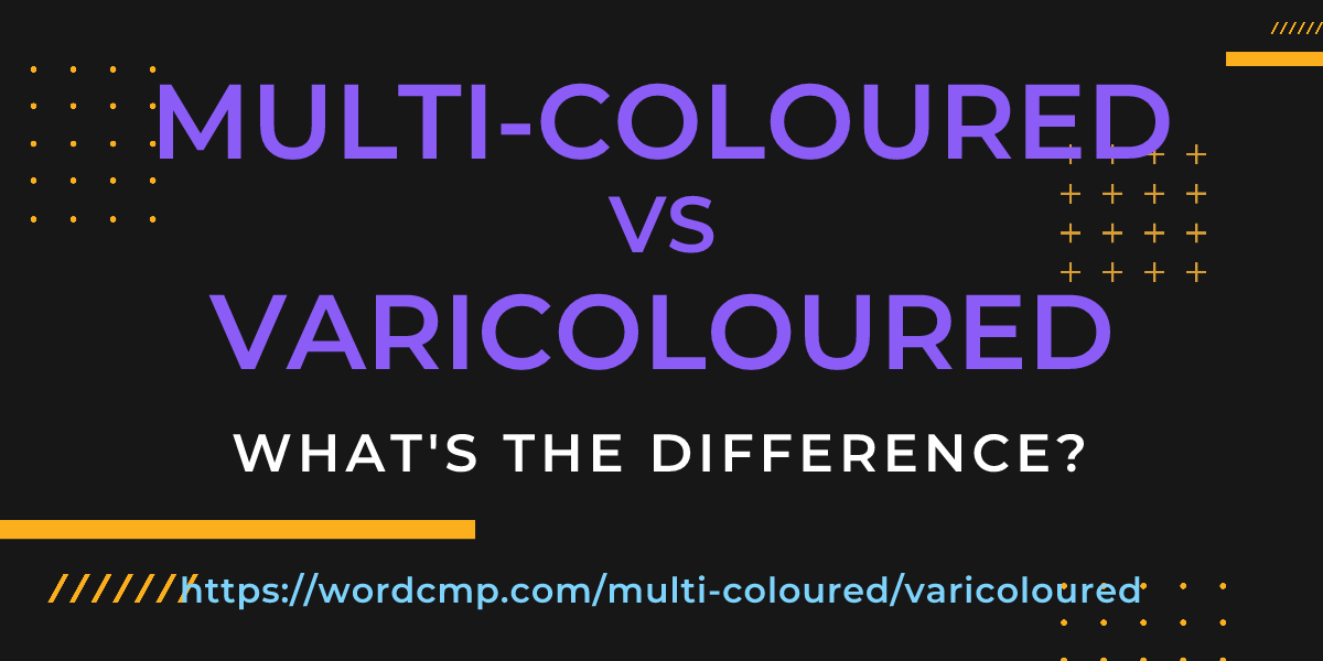 Difference between multi-coloured and varicoloured