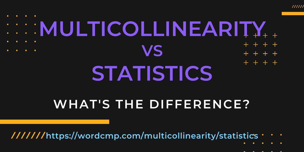 Difference between multicollinearity and statistics