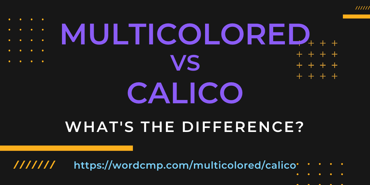Difference between multicolored and calico