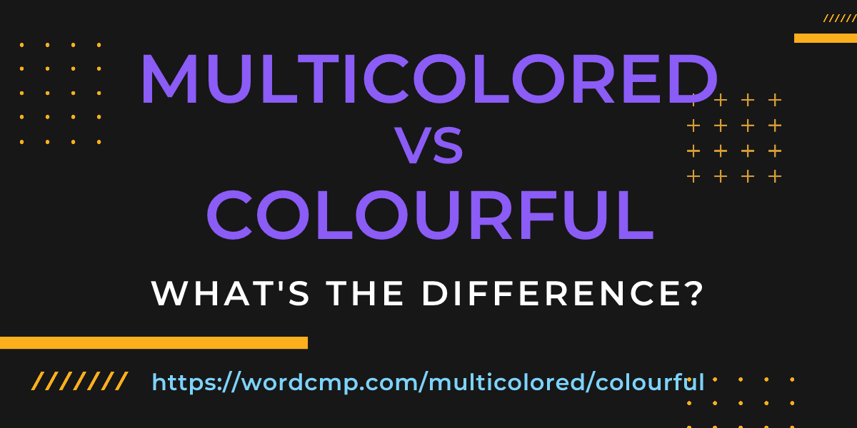 Difference between multicolored and colourful