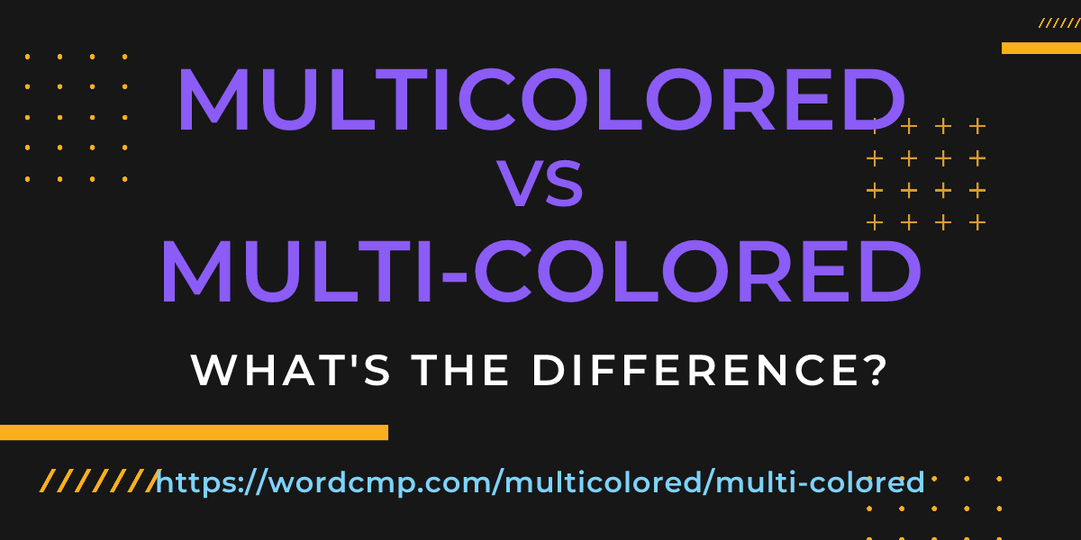 Difference between multicolored and multi-colored