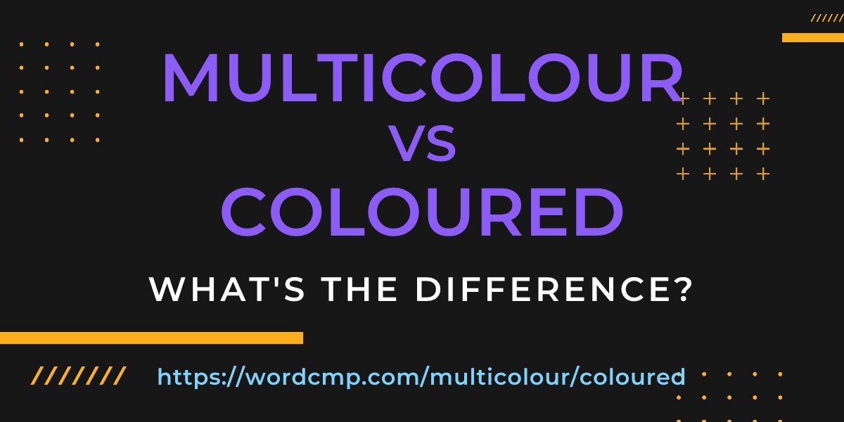 Difference between multicolour and coloured