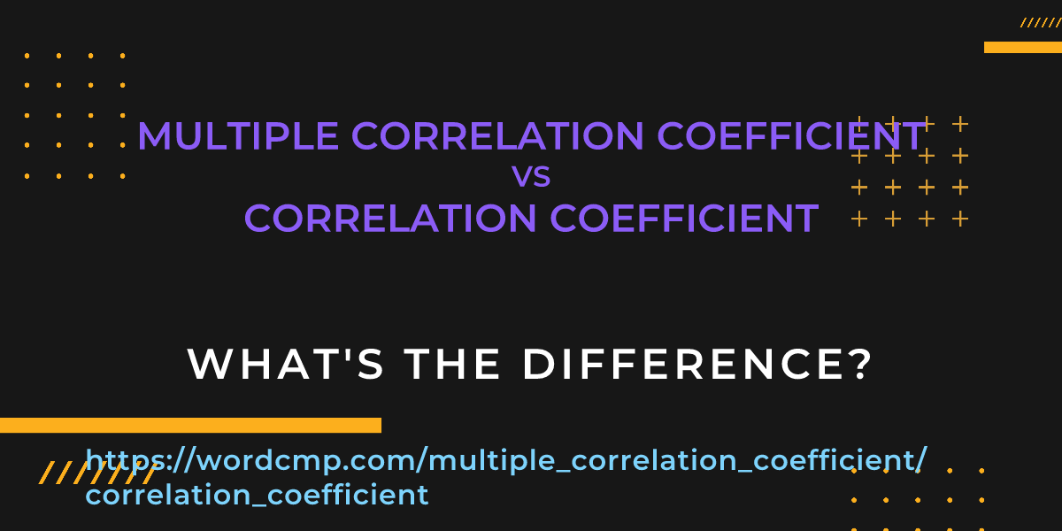 Difference between multiple correlation coefficient and correlation coefficient