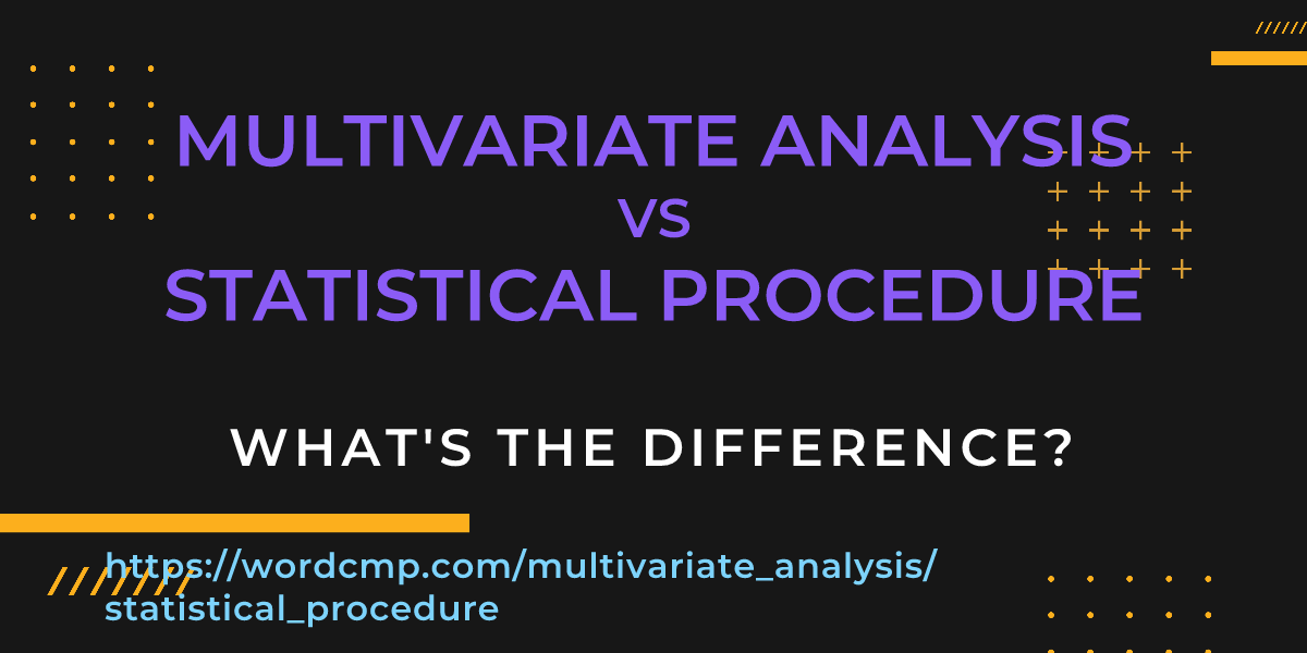 Difference between multivariate analysis and statistical procedure