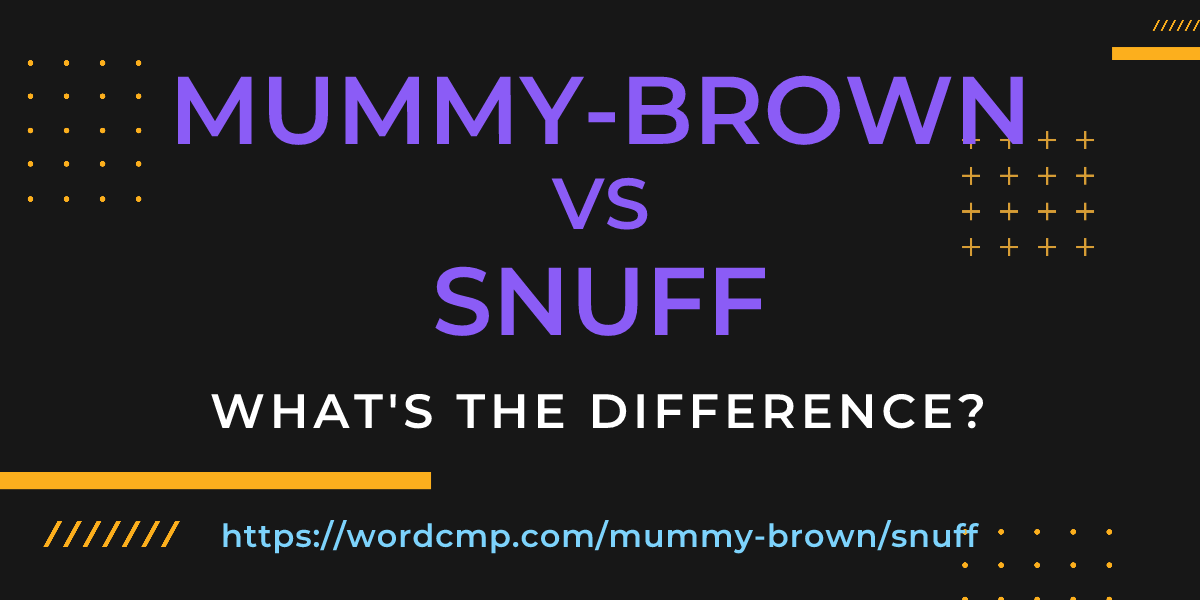 Difference between mummy-brown and snuff
